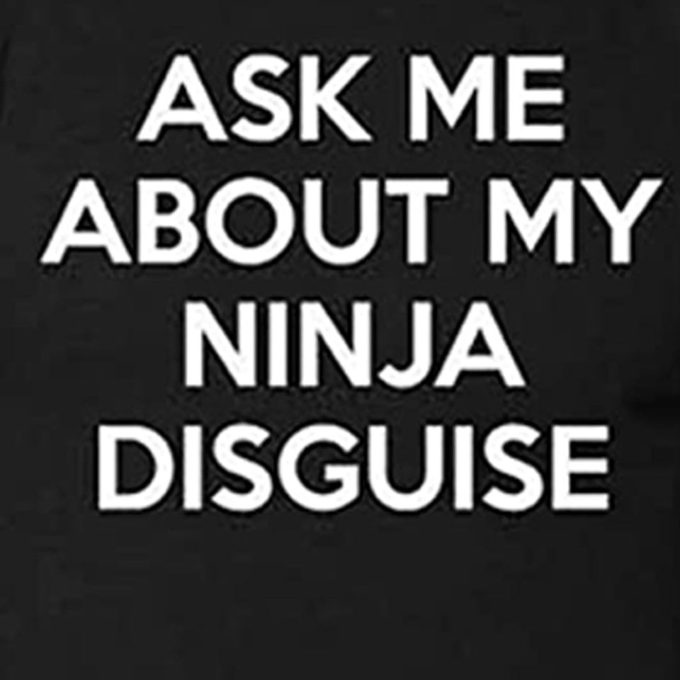 Ask Me About My Ninja Disguise Men's T-Shirt