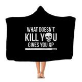 What Doesn't Kill You Gives You XP Classic Adult Hooded Blanket What Doesn't Kill You Gives You XP Classic Adult Hooded Blanket