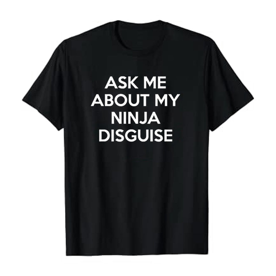 Ask Me About My Ninja Disguise Men's T-Shirt