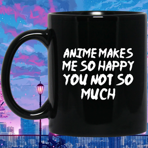 Anime Makes Me Happy You Not So Much Anime Mug | Anime Gift Cup | Anime Coffee Mug | Anime Merch | 11oz Kawaii Mug Anime Makes Me Happy You Not So Much Anime Mug | Anime Gift Cup | Anime Coffee Mug | Anime Merch | 11oz Kawaii Mug