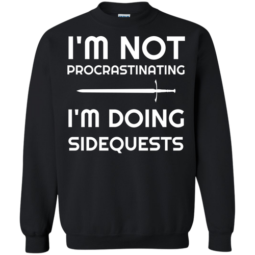 I'm Not Procrastinating I'm Doing Side Quests RPG Video Gaming Crewneck Pullover Sweatshirt  8 oz.