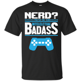 Nerd? I Prefer The Term Intellectual Badass - Video Gaming Shirt Nerd? I Prefer The Term Intellectual Badass