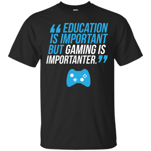 Education Is Important But Gaming Is Importanter Video Gaming Shirt Education Is Important But Gaming Is Importanter Video Gaming Shirt