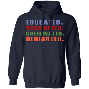 Educated Vaccinated Caffeinated Dedicated Hoodie Educated Vaccinated Caffeinated Dedicated Hoodie