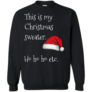 This Is My Christmas Sweater Xmas Holidays Pullover Sweatshirt  8 oz. This Is My Christmas Sweater Xmas Holidays Pullover Sweatshirt  8 oz.