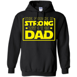 The Force Is Strong With This Dad Pullover Hoodie 8 oz. Dad Daddy Father Fathers Day