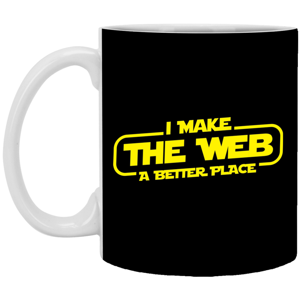 I Make The Web A Better Place - Web Designer/Web Developer 11 oz. White Mug