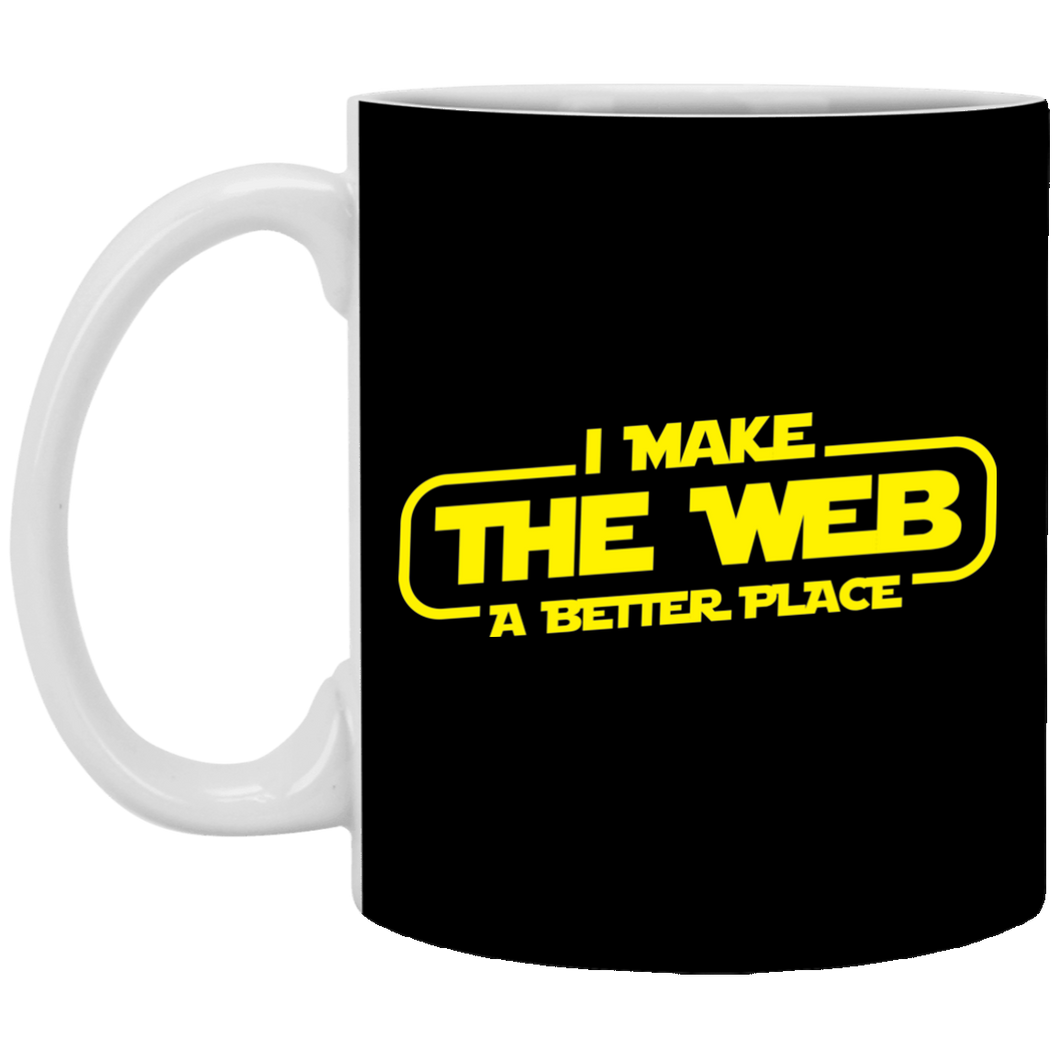 I Make The Web A Better Place - Web Designer/Web Developer 11 oz. White Mug