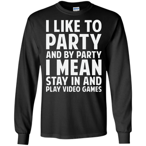 I Like To Party And By Party I Mean Stay In And Play Video Games Shirt I Like To Party And By Party I Mean Stay In And Play Video Games Shirt