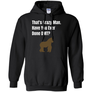 That's Crazy Man Have You Ever Done DMT? Pullover Hoodie 8 oz. That's Crazy Man Have You Ever Done DMT? Pullover Hoodie 8 oz.