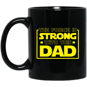 The Force Is Strong With This Dad 11 oz. Black Mug The Force Is Strong With This Dad 11 oz. Black Mug