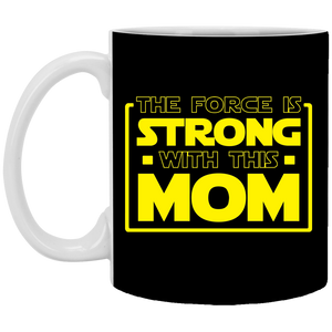 The Force Is Strong With This Mom 11 oz. White Mug The Force Is Strong With This Mom 11 oz. White Mug