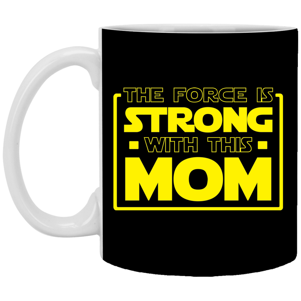 The Force Is Strong With This Mom 11 oz. White Mug