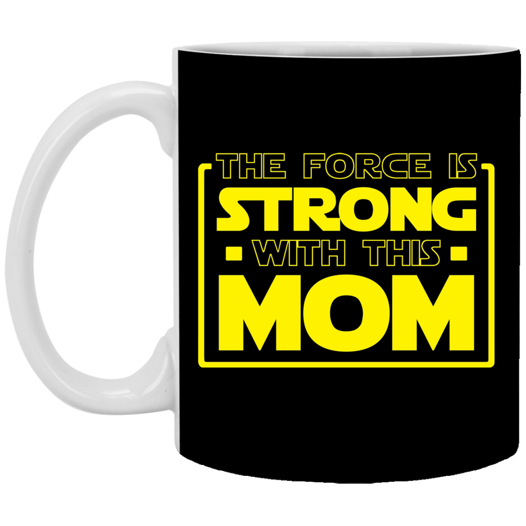 The Force Is Strong With This Mom 11 oz. White Mug