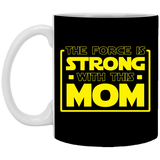 The Force Is Strong With This Mom 11 oz. White Mug The Force Is Strong With This Mom 11 oz. White Mug