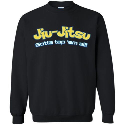 Brazilian Jiu Jitsu Gotta Tap Em All BJJ Crewneck Pullover Sweatshirt  8 oz.