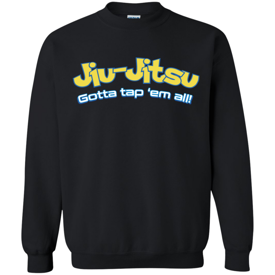 Brazilian Jiu Jitsu Gotta Tap Em All BJJ Crewneck Pullover Sweatshirt  8 oz.