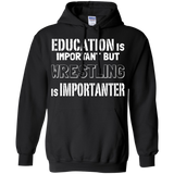 Education Is Important But Wrestling Is Importanter Pullover Hoodie 8 oz. Education Is Important But Wrestling Is Importanter Pullover Hoodie 8 oz.