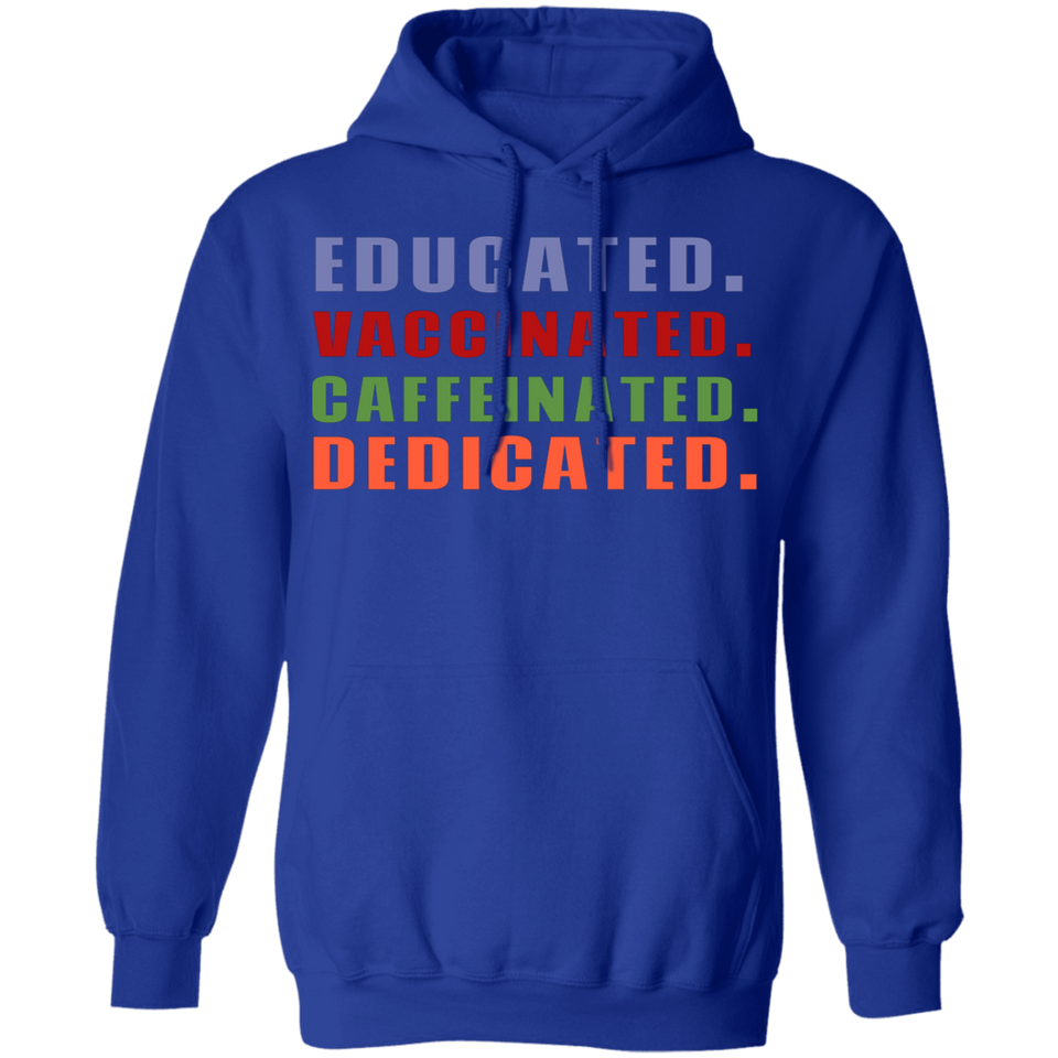 Educated Vaccinated Caffeinated Dedicated Hoodie