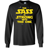 The Sass Is Strong With This One LS Ultra Cotton T-Shirt Sass Sassy