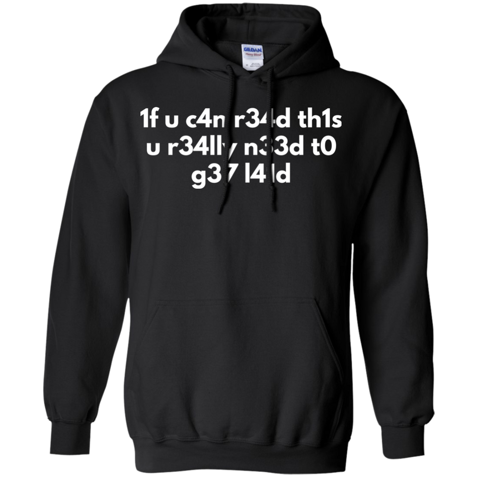 If You Can Read This You Need To Get Laid - L33t Speak Video Gaming Shirt