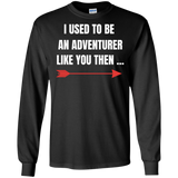 I Used To Be An Adventurer Like You Then... Fantasy RPG Video Gamer Shirt Elder Scrolls Skyrim Fantasy RPG