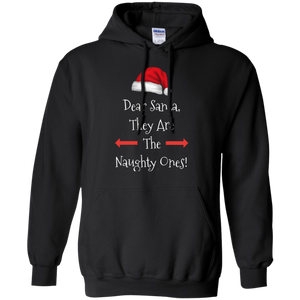 Dear Santa They Are The Naughty Ones Xmas Pullover Christmas Hoodie 8 oz. Dear Santa They Are The Naughty Ones Xmas Pullover Christmas Hoodie 8 oz.