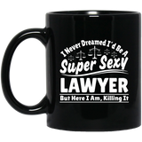 I Never Dreamed I'd Be A Super Sexy Lawyer But Here I Am Killing It Mug | Lawyer Retro Mug | Lawyer In Training Black Mug I Never Dreamed I'd Be A Super Sexy Lawyer But Here I Am Killing It Mug | Lawyer Retro Mug | Lawyer In Training Black Mug