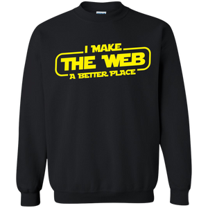 I Make The Web A Better Place - Web Designer/Web Developer Crewneck Pullover Sweatshirt  8 oz. I Make The Web A Better Place - Web Designer/Web Developer Crewneck Pullover Sweatshirt  8 oz.