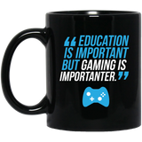 Education Is Important But Gaming Is Importanter 11 oz. Black Mug Education Is Important But Gaming Is Importanter 11 oz. Black Mug