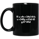 If You Can Read This You Need To Get Laid 11 oz. Black Mug If You Can Read This You Need To Get Laid 11 oz. Black Mug