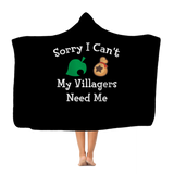 Sorry I Can't My Villagers Need Me Classic Adult Hooded Blanket Sorry I Can't My Villagers Need Me Classic Adult Hooded Blanket