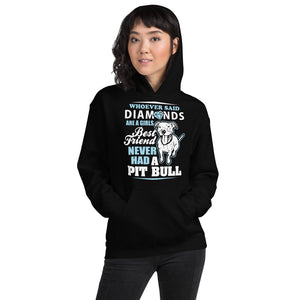 Whoever Said Diamonds Are A Girl's Best Friend Never Had A Pitbull Unisex Hoodie Whoever Said Diamonds Are A Girl's Best Friend Never Had A Pitbull Unisex Hoodie