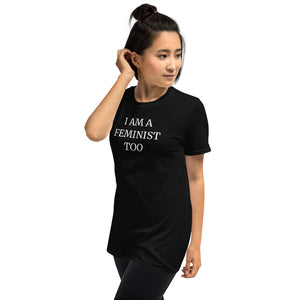 I Am A Feminist Too - Feminism T-Shirt I Am A Feminist Too - Feminism T-Shirt