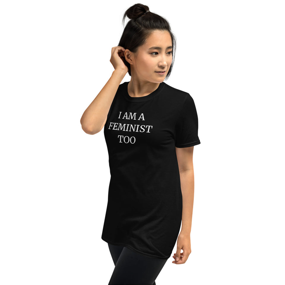 I Am A Feminist Too - Feminism T-Shirt