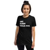 Eat Sleep Walk Pug - Pug Dog Pugs Dogs Unisex T-Shirt Eat Sleep Walk Pug - Pug Dog Pugs Dogs Unisex T-Shirt