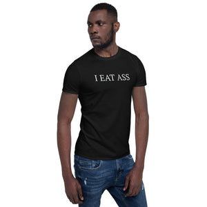 I Eat Ass Unisex T-Shirt i eat ass