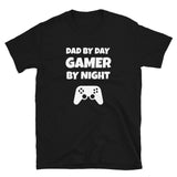 Dad By Day Gamer By Night Unisex T-Shirt Dad By Day Gamer By Night Unisex T-Shirt