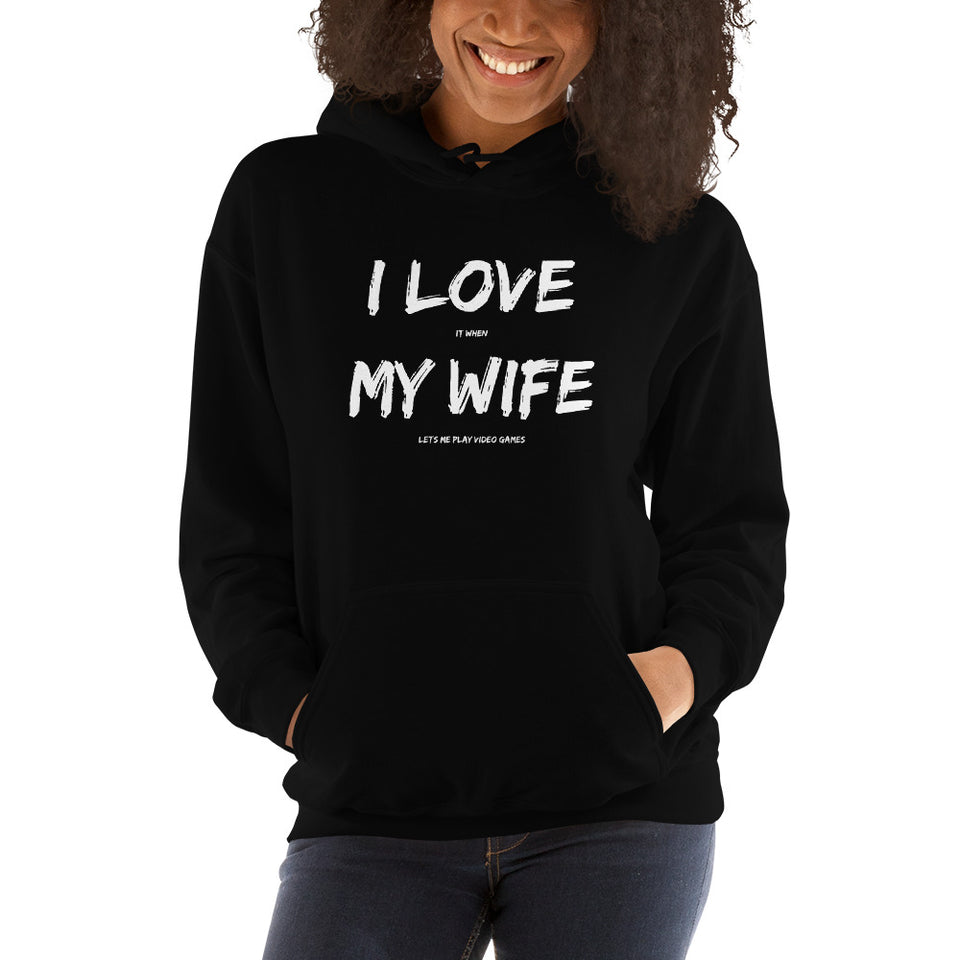 I Love It When My Wife Lets Me Play Video Games Unisex Hoodie