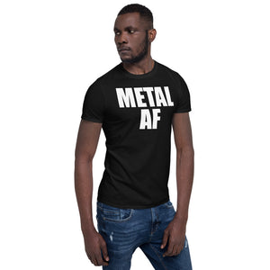 Metal AF Unisex T-Shirt black metal death metal metalcore progressive metal sludge metal power metal, metal shirt, metal t shirt