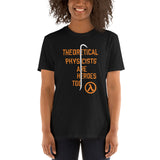 Theoretical Physicists Are Heroes Too Unisex T-Shirt half life game games videogame videogames video game video games