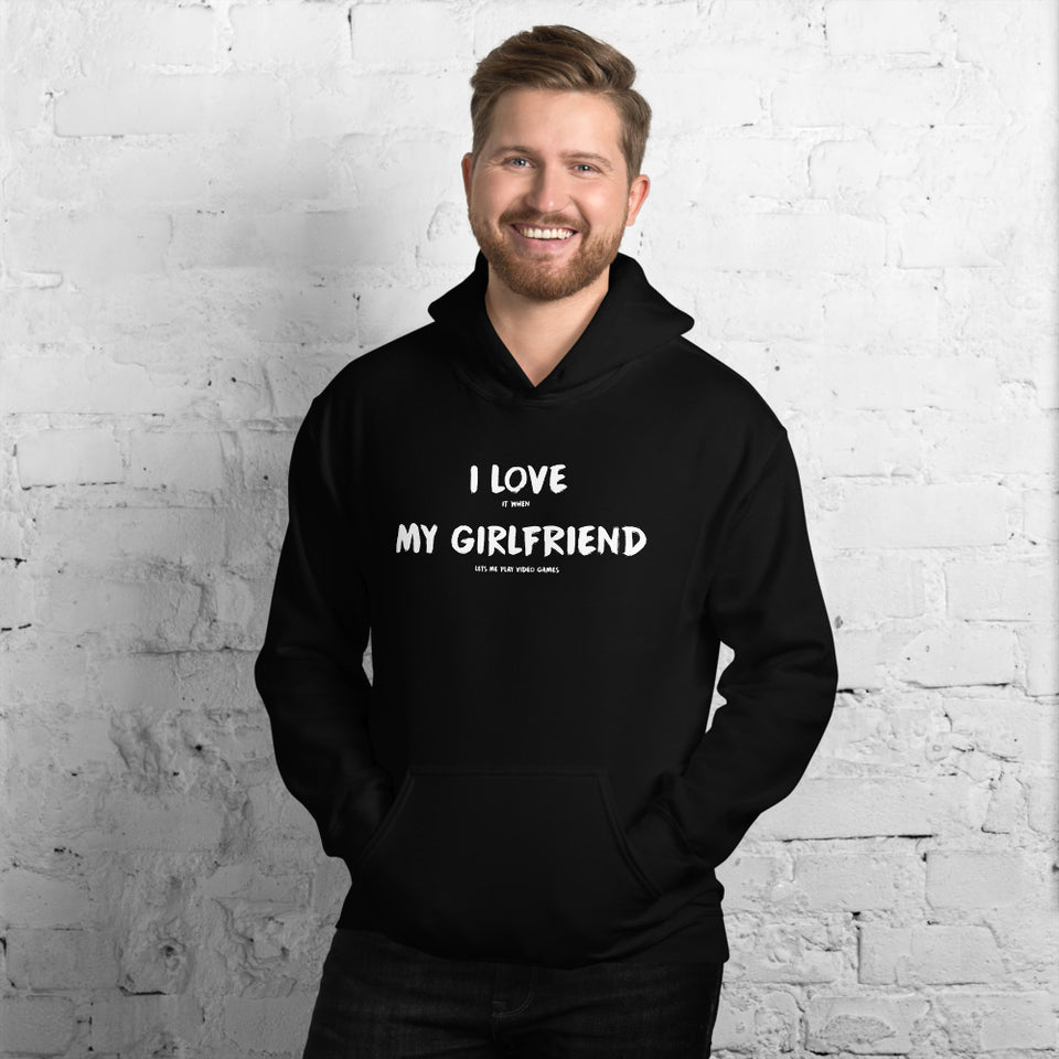 I Love It When My Girlfriend Lets Me Play Video Games Unisex Hoodie