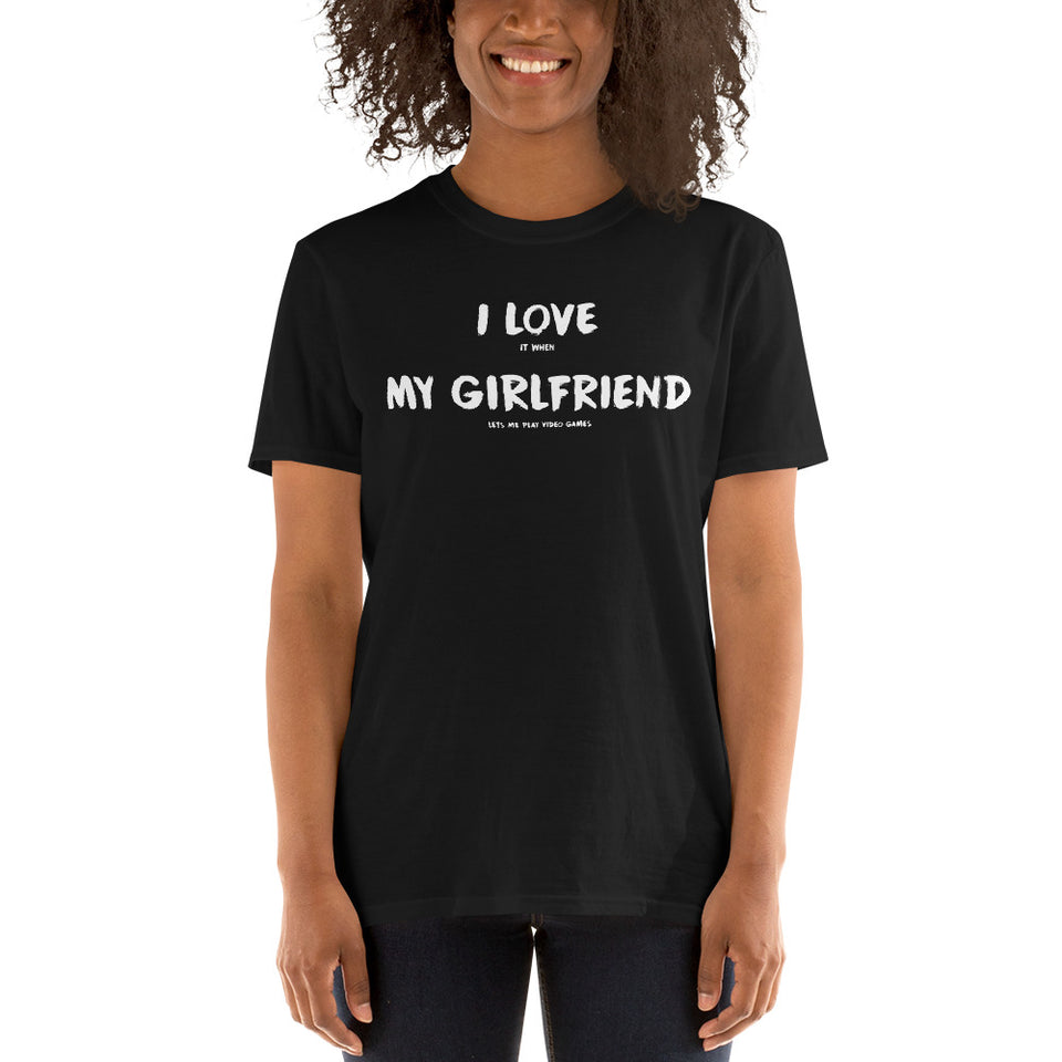 I Love It When My Girlfriend Lets Me Play Video Games Unisex T-Shirt