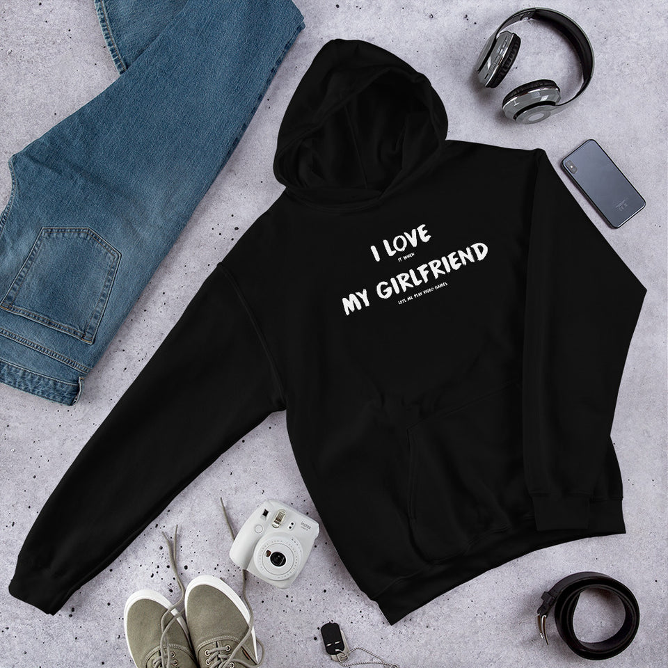 I Love It When My Girlfriend Lets Me Play Video Games Unisex Hoodie