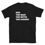 Dad The Man The Myth The Legend T-Shirt Dad The Man The Myth The Legend T-Shirt