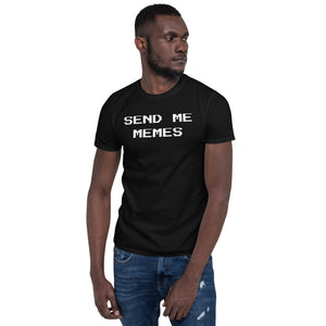 SEND ME MEMES Unisex T-Shirt SEND ME MEMES Unisex T-Shirt