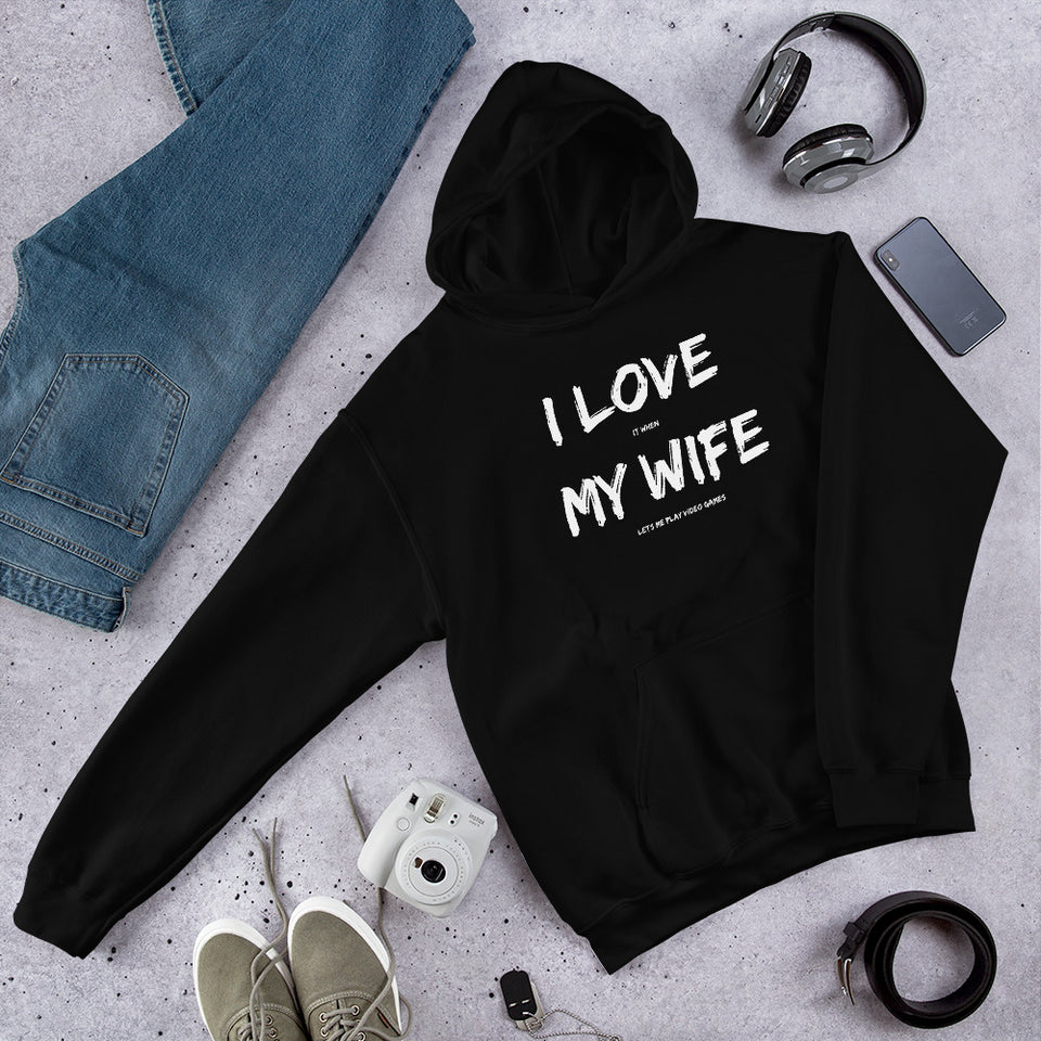 I Love It When My Wife Lets Me Play Video Games Unisex Hoodie