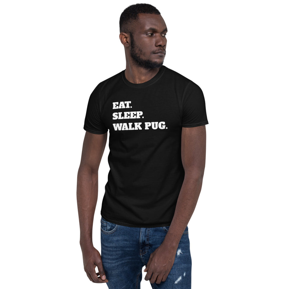 Eat Sleep Walk Pug - Pug Dog Pugs Dogs Unisex T-Shirt