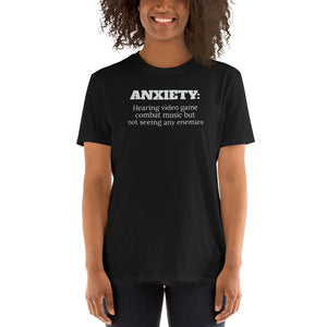 Anxiety: Hearing Video Game Combat Music But Not Seeing Any Enemies Unisex T-Shirt game videogame videogames gamer gaming shirt shirts games
