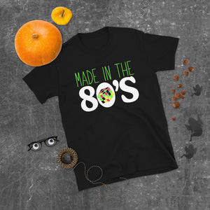 Made In The 80s Unisex T-Shirt Made In The 80s Unisex T-Shirt